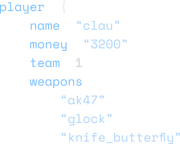 Code block that reads: player: { name: “clau”, money: “3200”, team: 1, weapons: [ “ak47”, “glock”, “knife_butterfly”